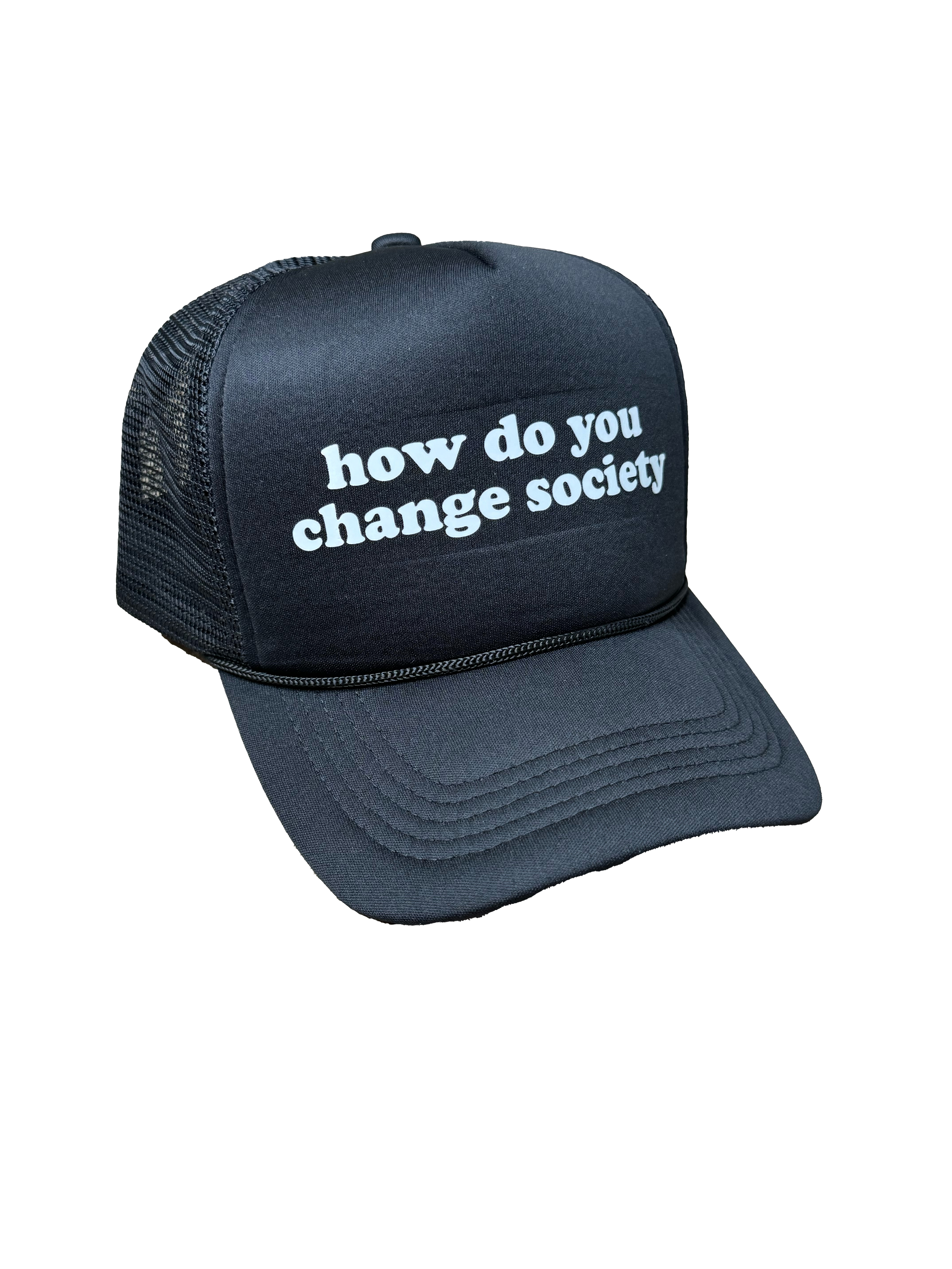 Change Society "How Do You Change Society" Trucker Hat